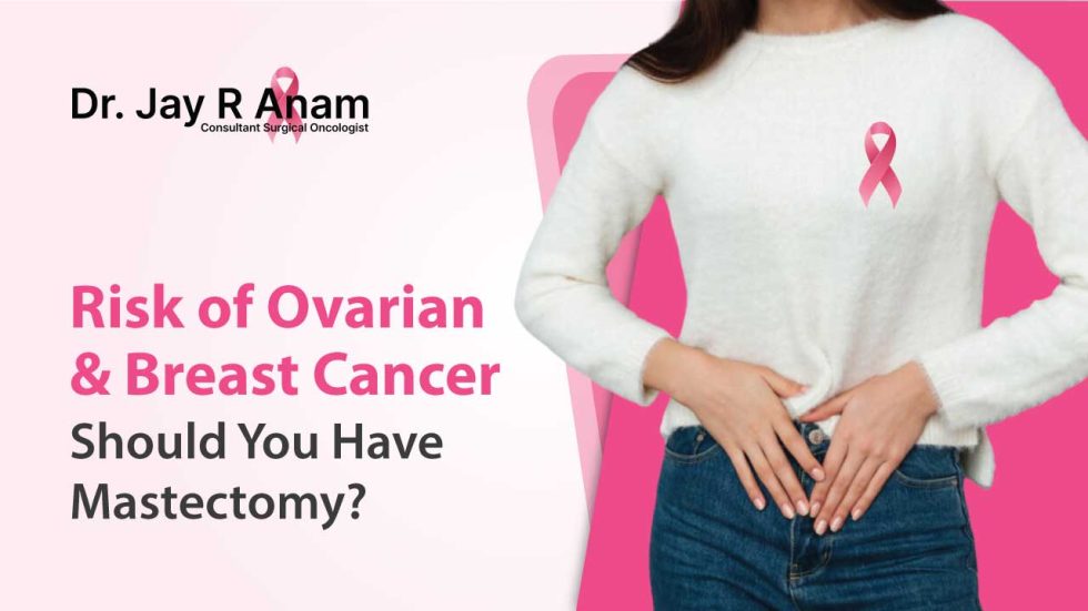Risk of Ovarian & Breast Cancer To Do or Not to Do Mastectomy